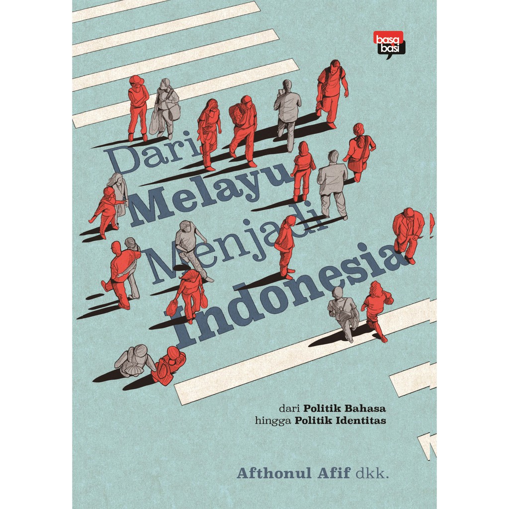 

Buku Dari Melayu Menjadi Indonesia - BASABASI