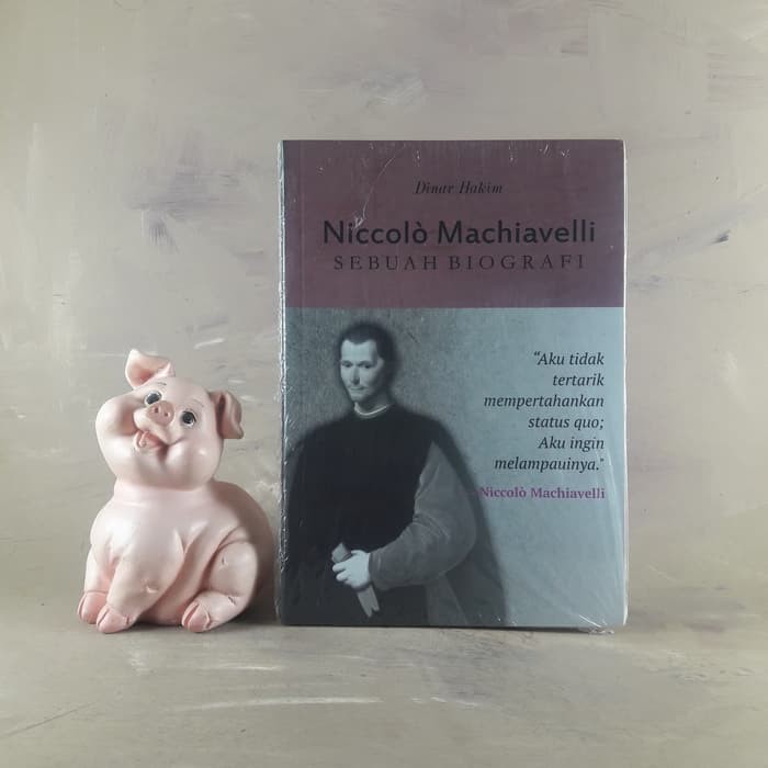 Di Niccolo Machiavelli (Sebuah Biografi) - Dinar Hakim