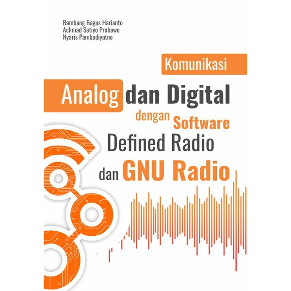 Buku Komunikasi Analog dan Digital dengan Software Defined Radio dan GNU Radio - Buku Asli