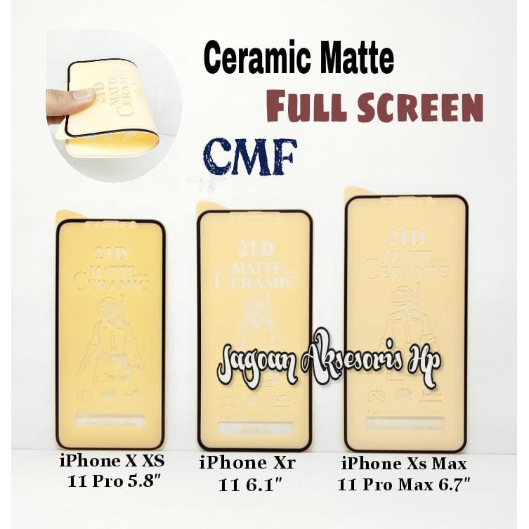 CMF Ceramic Matte iPhone X XS XR XsMax 11Pro 11 11ProMax Full Screen Anti Gores Keramik Anti Minyak