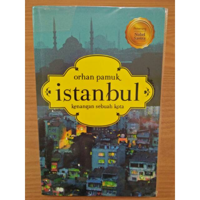 Istanbul Kenangan Sebuah Kota Othan Pamuk peraih Nobel Sastra 2006