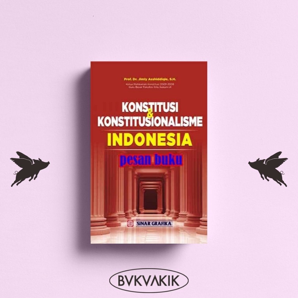 Konstitusi dan Konstitusionalisme Indonesia - Jimly Asshiddiqie