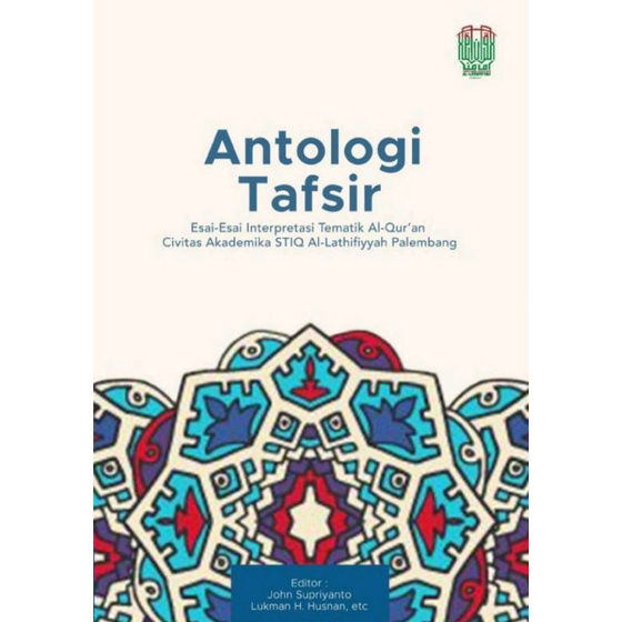 Antologi Tafsir: Esai-Esai Civitas Akademika STIQ al-Lathifiyyah