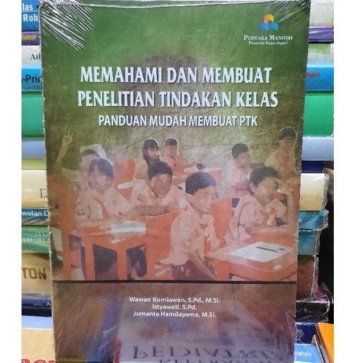 

MEMAHAMI DAN MEMBUAT PENELITIAN TINDAKAN KELAS