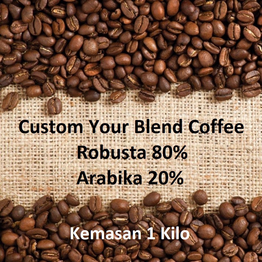 

Custom Blend Coffee 80% Kopi Robusta Dan 20% Kopi Arabika 1 KILO 1 KG Mix Campur Buat House Blend