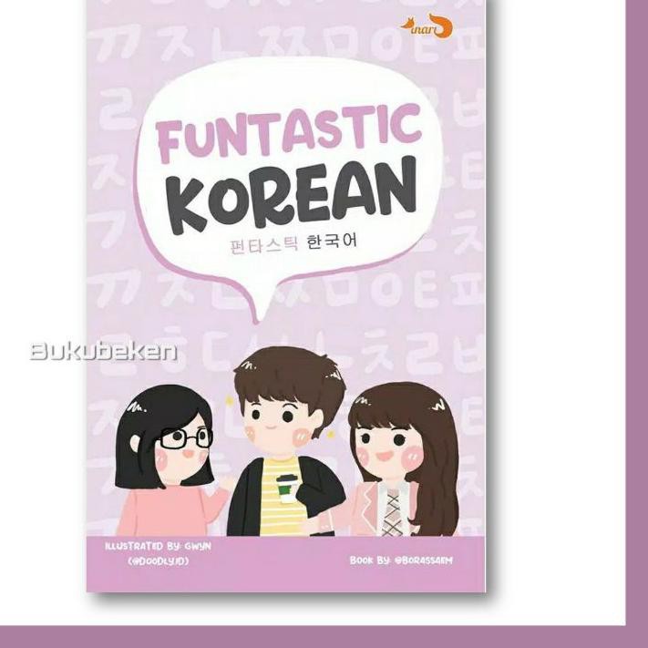 Gratis Ongkir!! KODE-288 Funtastic Korean - Panduan Belajar Bahasa Korea yang Fun / Borassaem Gwyn