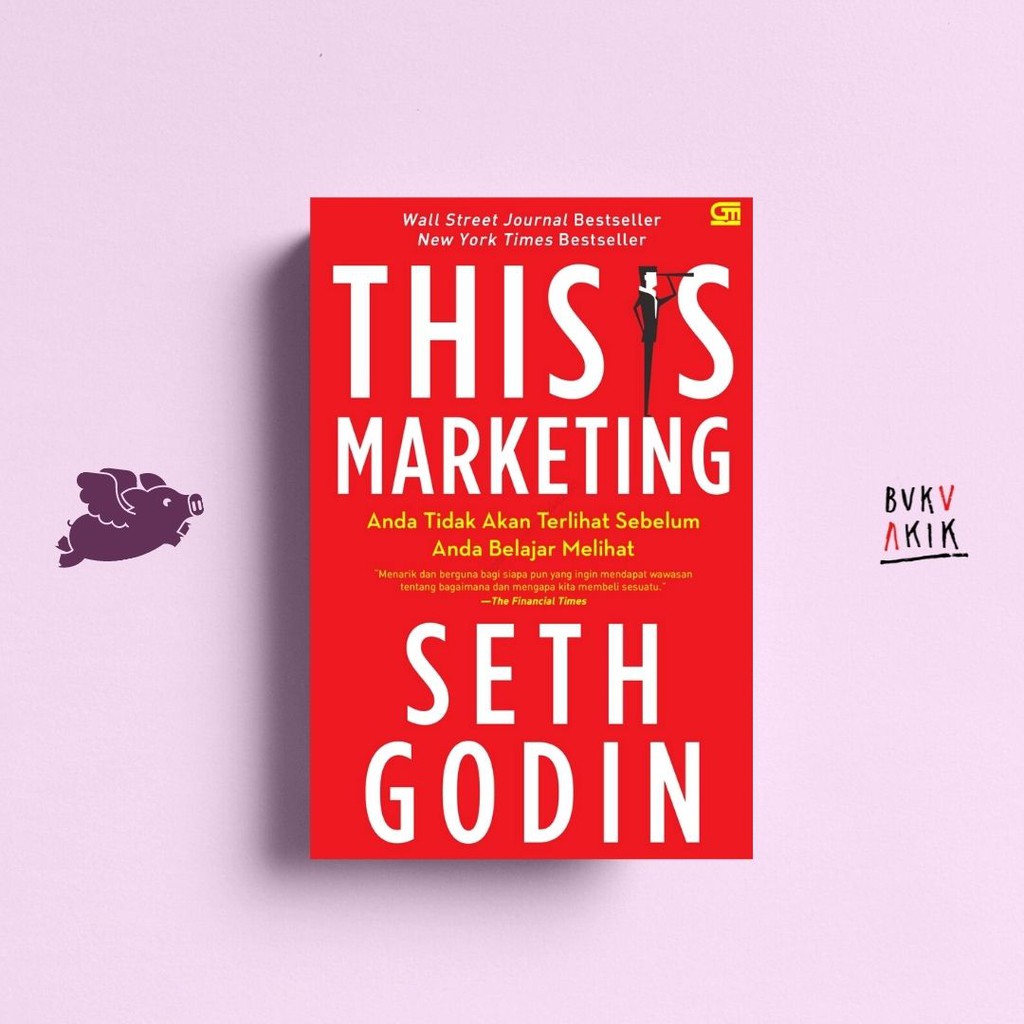 This Is Marketing Anda Tidak Akan Terlihat Sebelum Anda Belajar Melihat Seth Godin