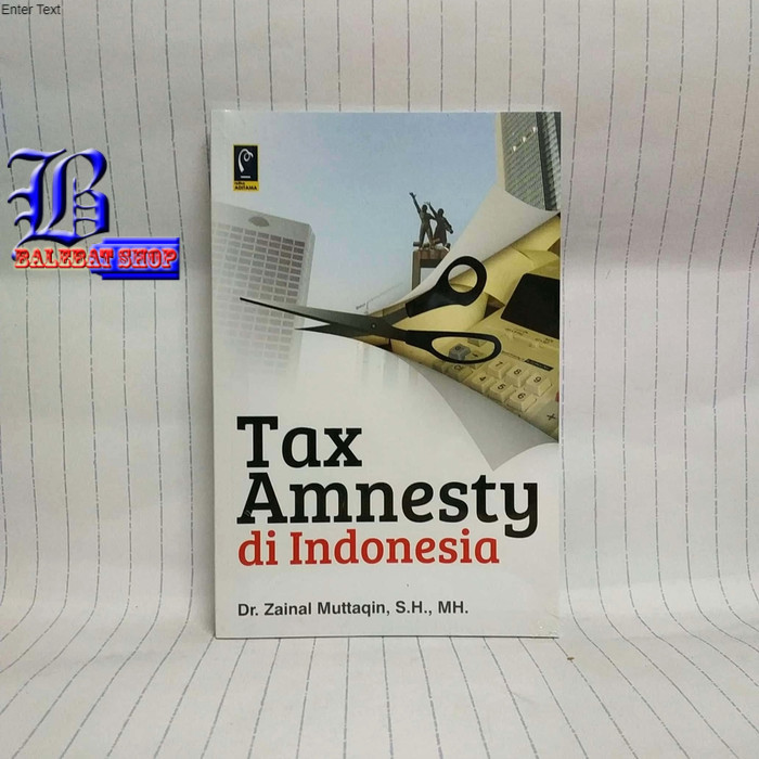 

Buku Tax Amnesty di Indonesia Dr. Zainal Muttaqin S.H., M.H. REFIKA ADITAMA BS-EKNM