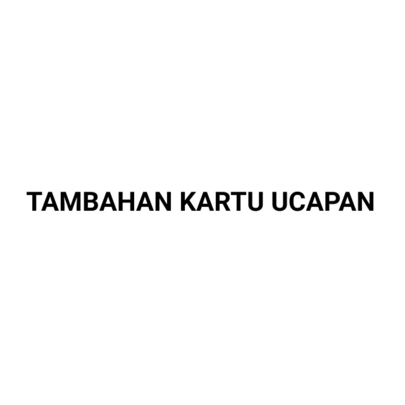 

OPSIONAL TAMBAHAN KARTU UCAPAN