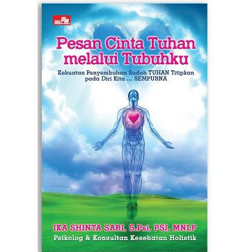 Pesan Cinta Tuhan Melalui Tubuhku By  IKA SHINTA SARI, S.PSI, PSI, MNLP Original Elex Media Gramedia