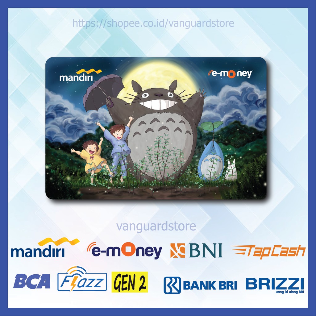 KARTU E MONEY E TOLL MY NEIGHBOR TOTORO ANIME 77 EMONEY MANDIRI FLAZZ BCA BNI TAPCASH BRIZZI BRI