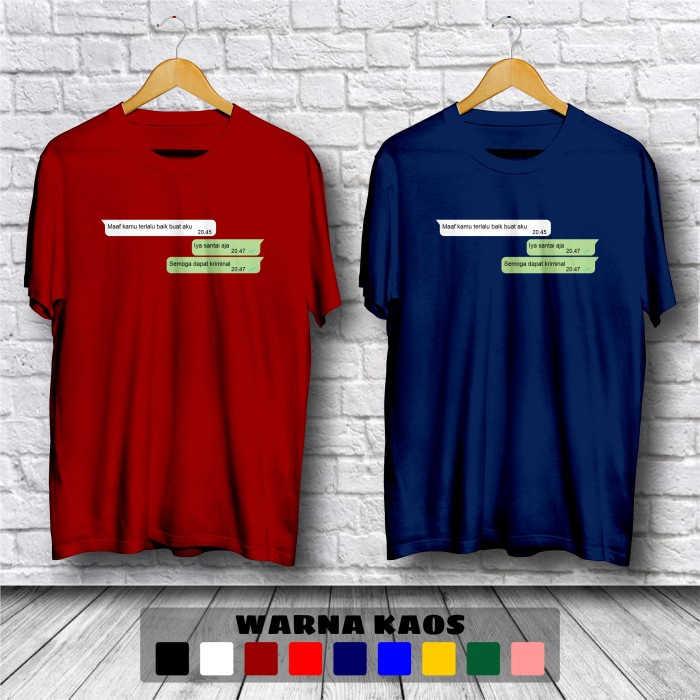 Kaos Chat Whatsapp Kamu Terlalu Baik Buat Aku Baju Distro