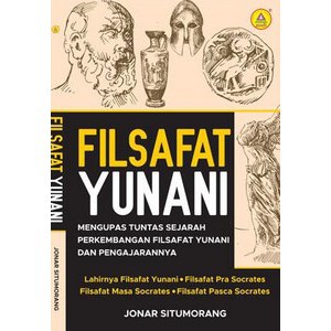 Buku Filsafat Yunani, Mengupas Tuntas Sejarah Perkembangan Filsafat Yunani