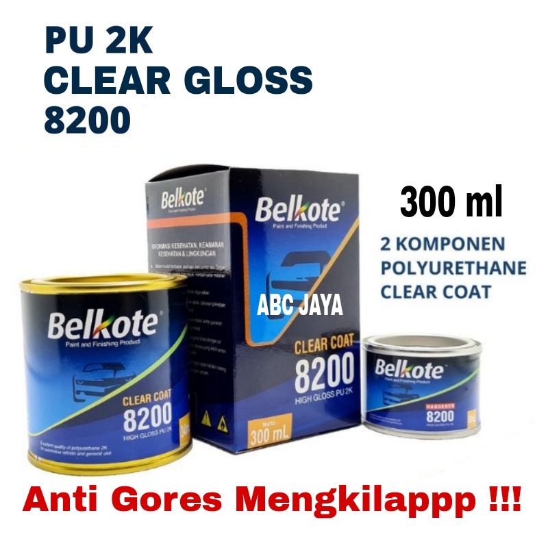 Cat Belkote Clear Gloss PU 2K 8200 Anti Gores 300ml Vernish Clir Klir Mengkilap Belkot