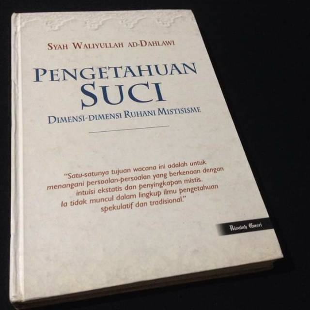 PENGETAHUAN SUCI - Dimensi-dimensi Ruhani Mistisme - Syah Waliyullah ad Dahlawi - Buku Tasawuf