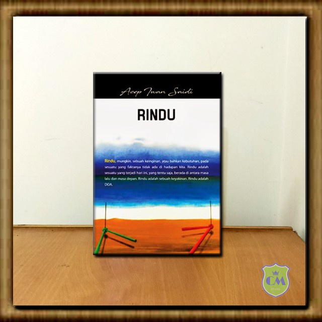 Rindu Buku Berisi Sajak Sajak - Rindu Sebuah Keyakinan dan Rindu Adalah Doa