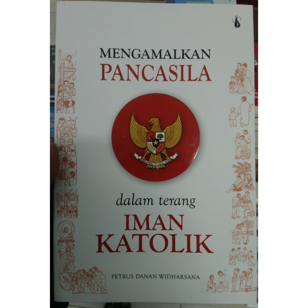 Mengamalkan Pancasila Dalam Terang Iman Katolik  Petrus Danan