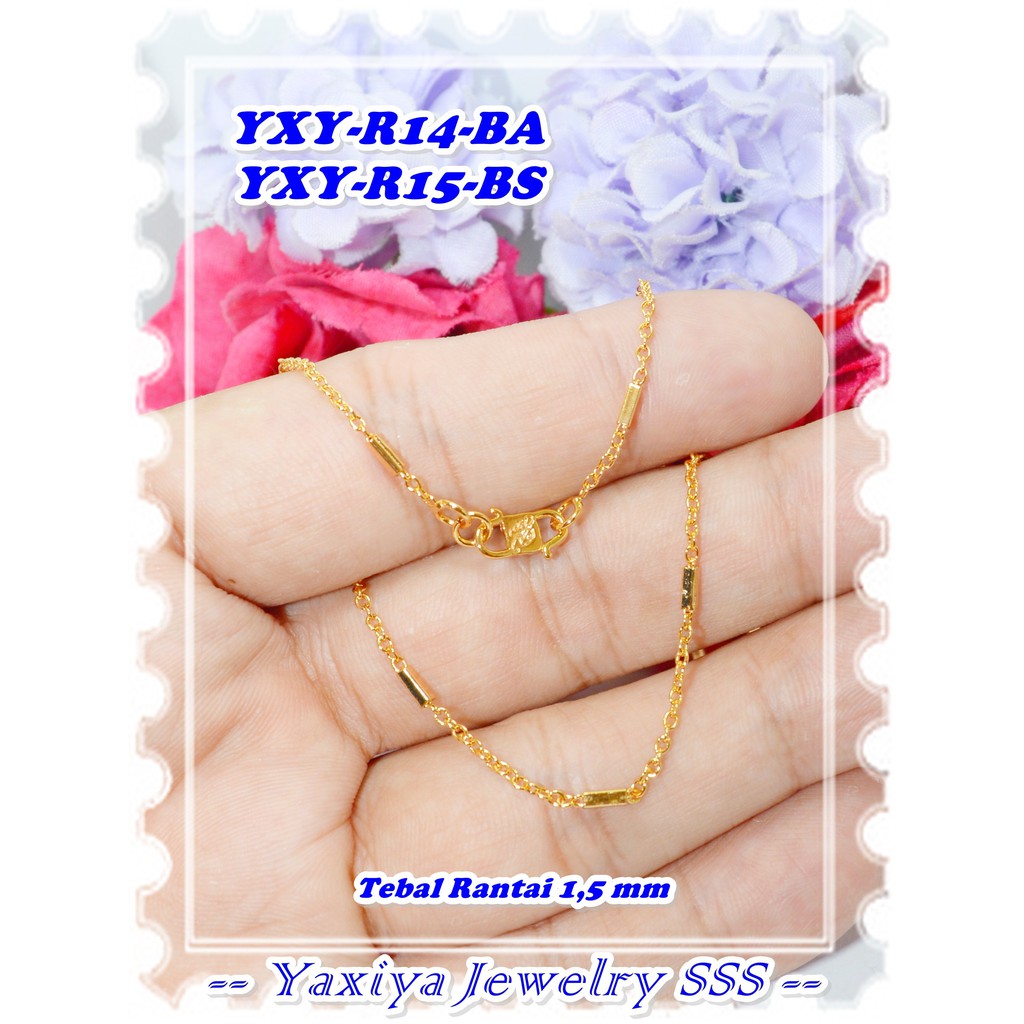 Kalung Lapis Emas 18K YXY-R14-BA YXY-R15-BS Gold Merek Yaxiya Original
