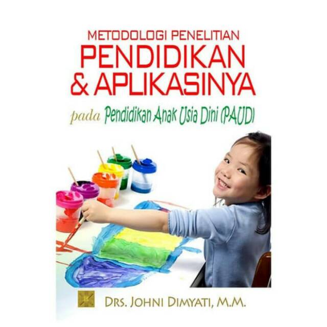 

BUKU METODOLOGI PENELITIAN PENDIDIKAN & APLIKASINYA, Drs. Johni Dimyati, M.M.