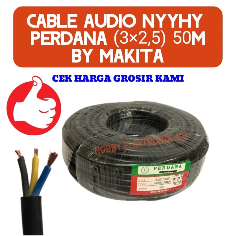 CABLE AUDIO NYYHY PERDANA 3x2,5 50M BY MAKITA KWALITAS OK HARGA TERJANGKAU