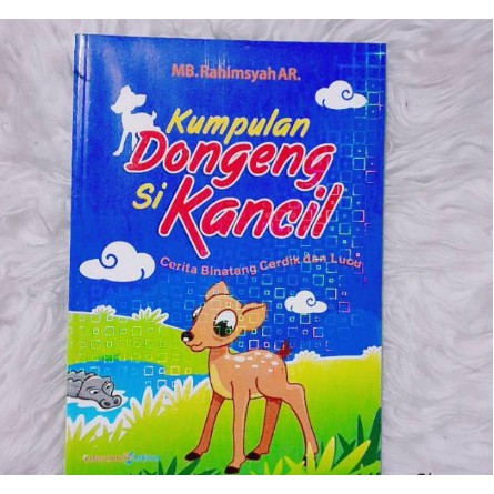 Buku Kumpulan Dongeng Si Kancil - Cerita Binatang Cerdik dan Lucu