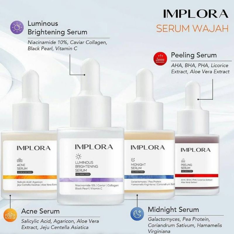 IMPLORA SERUM / ACNE SERUM / LUMINOUS BTIGHTENING SERUM / MIDNIGHT SERUM / PEELING SERUM / HYDRATING SERUM