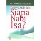 Saatnya Anda Tahu Siapa Nabi Isa?