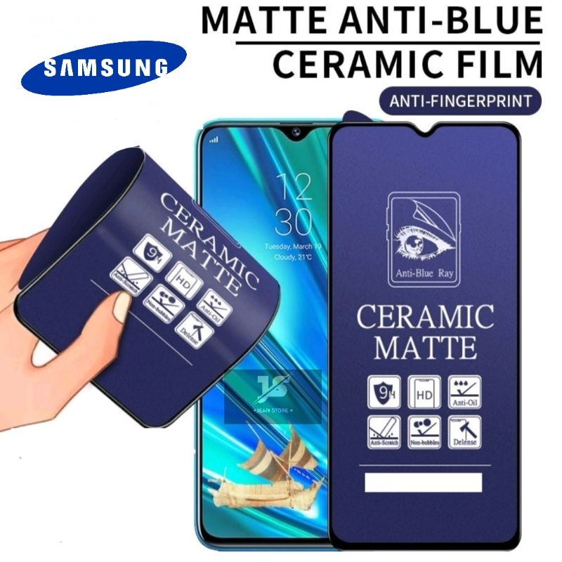 NEW TEMPERED GLASS MATTE CERAMIC ANTI BLUE GLARE FULL SAMSUNG A01 A01CORE m33 A02 A02S A10 A10S A11 A12 A20 A20S A21S A225G A30 A31 A50 A51 A524G A525G A70 A71 A724G A42 A91 J2PRIME J7PRIME M11 M30 M30S M31 M51 M52 NOTE 10LITE NOTE20 A03 CORE A03 - A/B