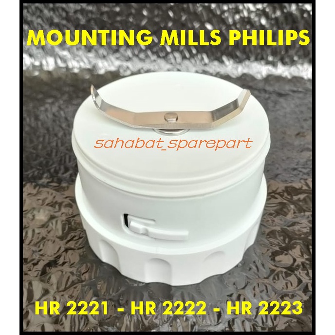 MOUNTING MILL PISAU BUMBU BLENDER PHILIPS HR 2221 HR 2222 HR 2223