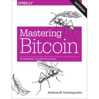 (O'REILLY) Mastering Bitcoin - Andreas M. Antonopoulus / Buku Ekonomi