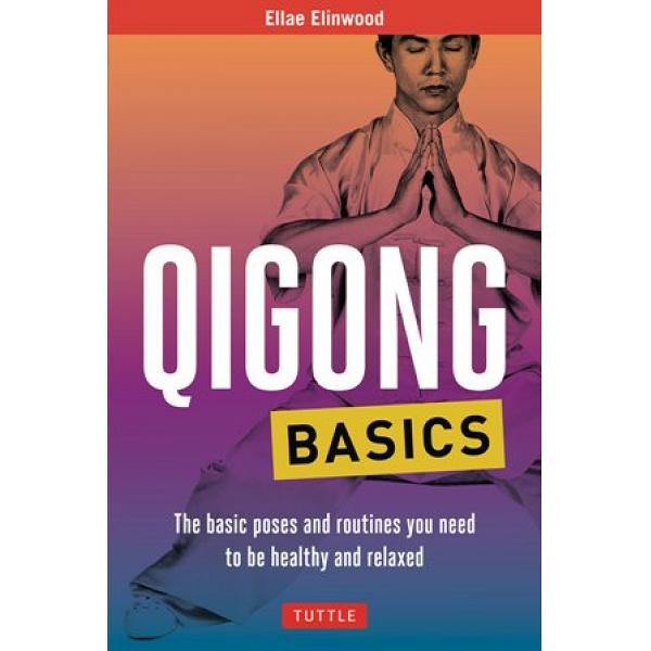 Jual Qigong Basics The Basic Poses And Routines You Need To Be H