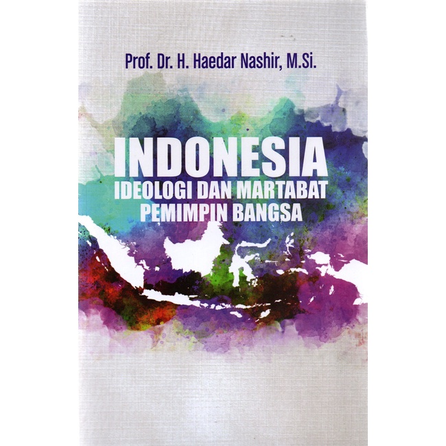 Indonesia Ideologi Dan Martabat Pemimpin Bangsa