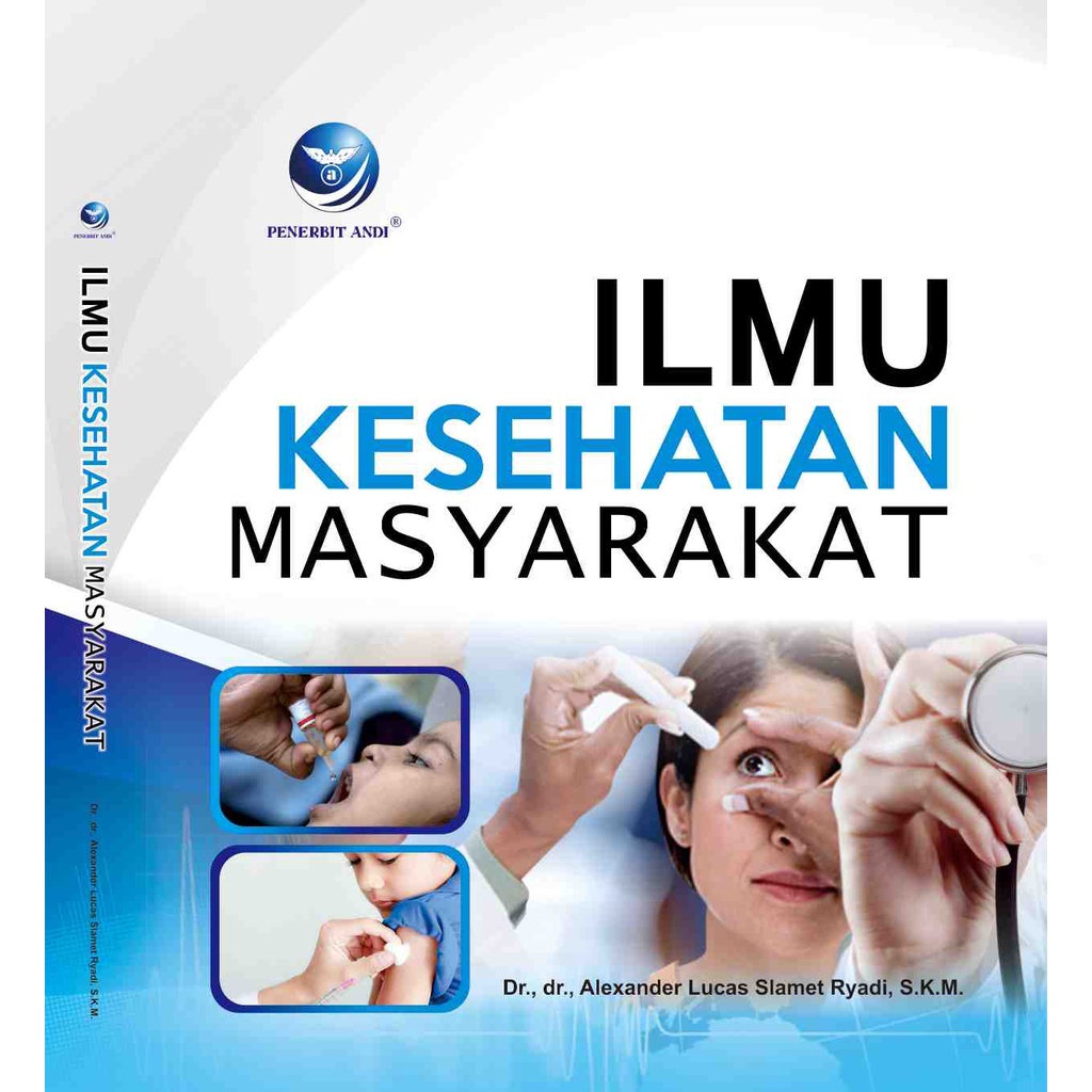 

Buku Ilmu Kesehatan Masyarakat - Dr., dr., Alexander Lucas Slamet Ryadi, S.K.M.