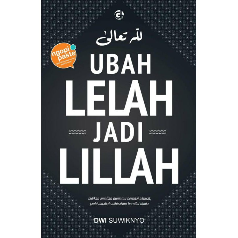 Ubah Lelah Jadi Lillah - Dwi Suwiknyo