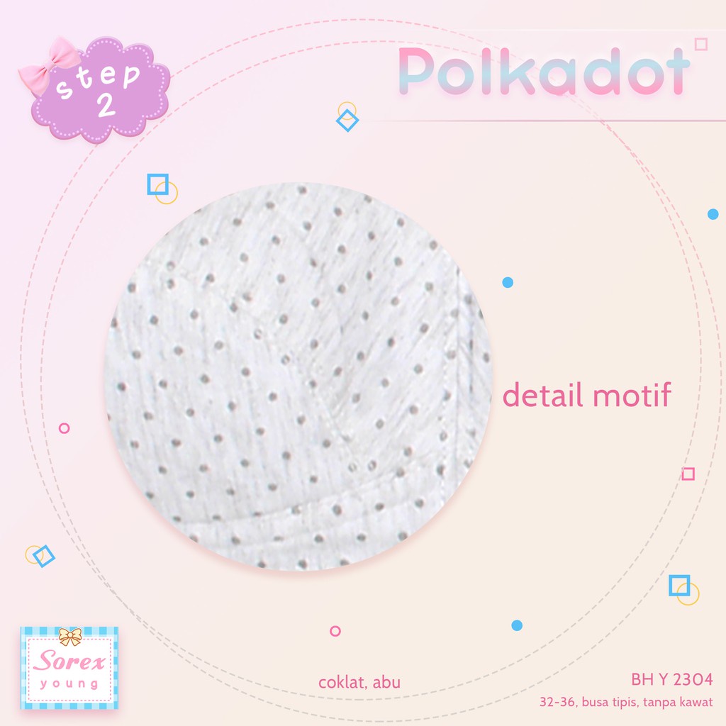 BH ABG Y2304 SOREX - BH ANAK REMAJA SOREX Y 2304 - BH ANAK ANAK STEP 2 SOREX Y 2304 - BH SOREX ANAK BUSA TIPIS TANPA KAWAT BAHAN KATUN MOTIF POLKADOT - BH ANAK POLKADOT - BH ANAK REMAJA POLKADOT - BH ANAK KATUN SOREX - ARA98STORE