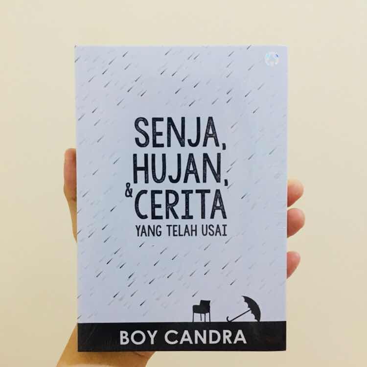 SENJA, HUJAN, & CERITA YANG TELAH USAI *Media Kita* Boy Candra / Buku Romance / Buku Original