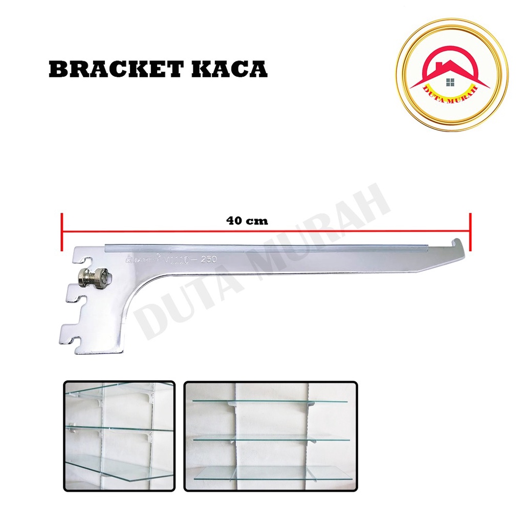 Braket Kaca 40 CM (1 pcs) / Braket Daun Penyangga Rak TERMURAH!!!