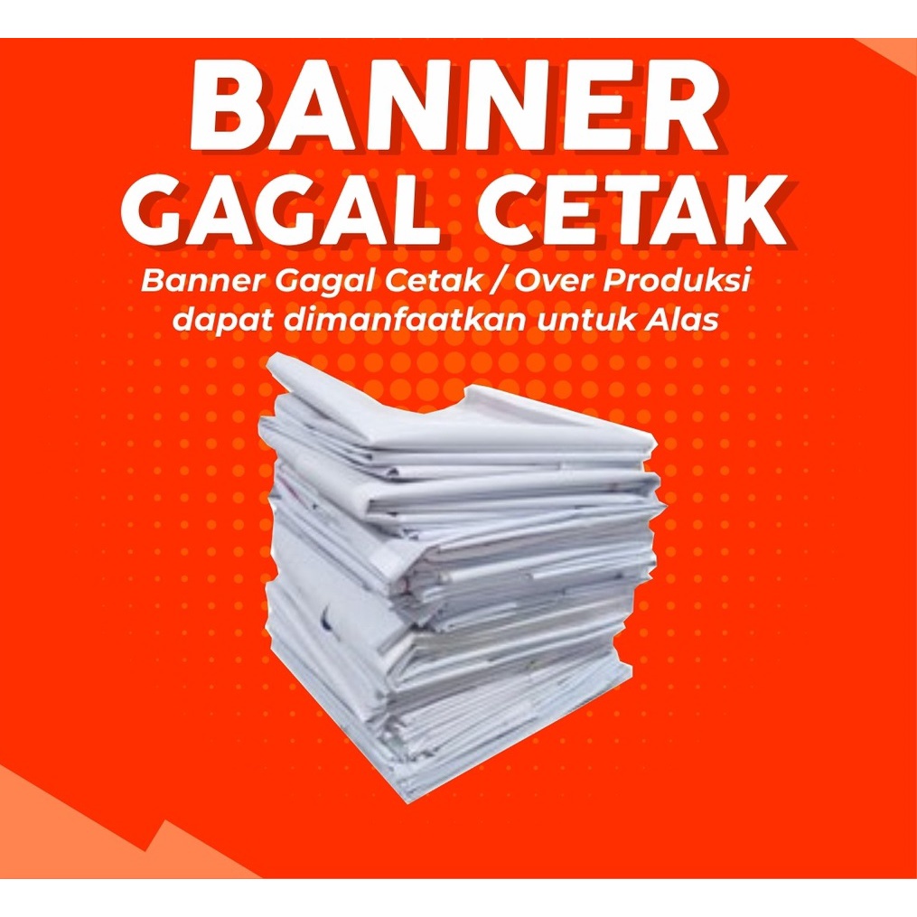 Banner Spanduk Bekas Gagal Cetak Atau Over Produksi / Alas / Tahan Air