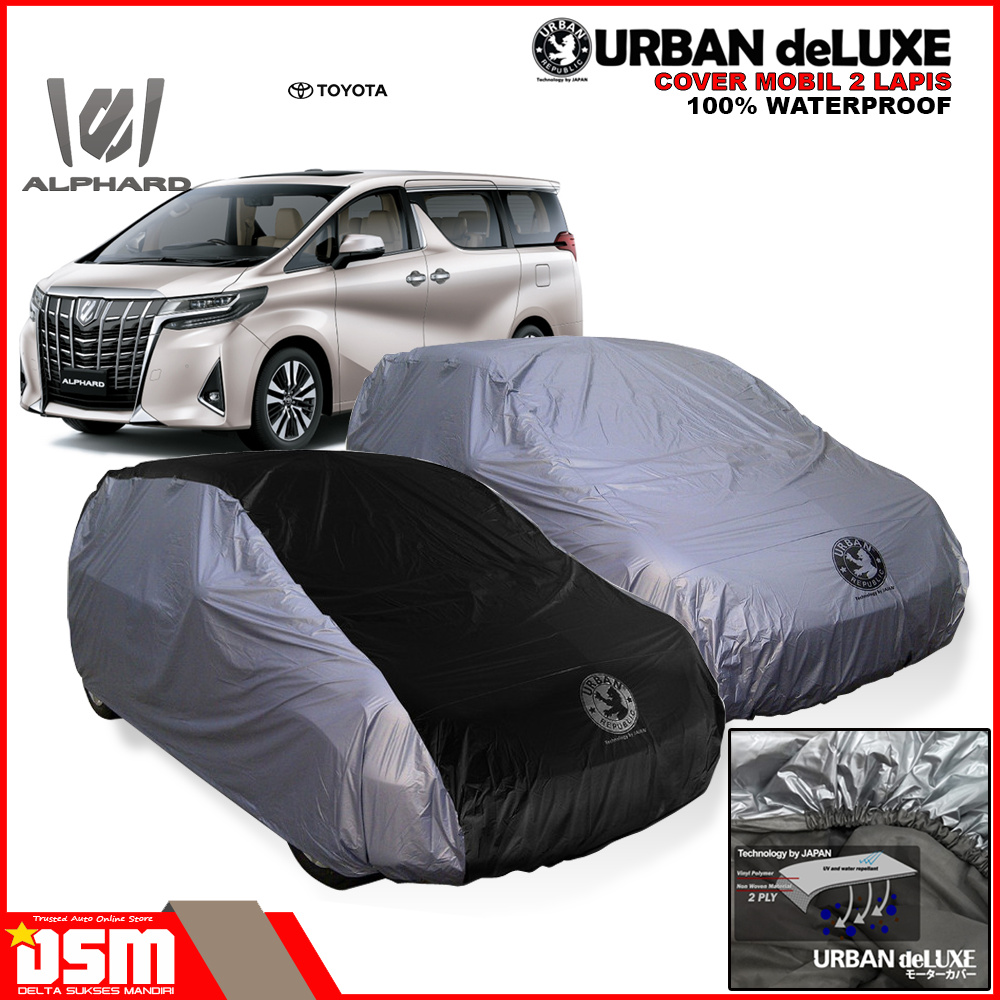 Urban Deluxe Cover Mobil 2 Lapis Toyota Alphard Vellfire / 100% Waterproof Dan Anti Gores