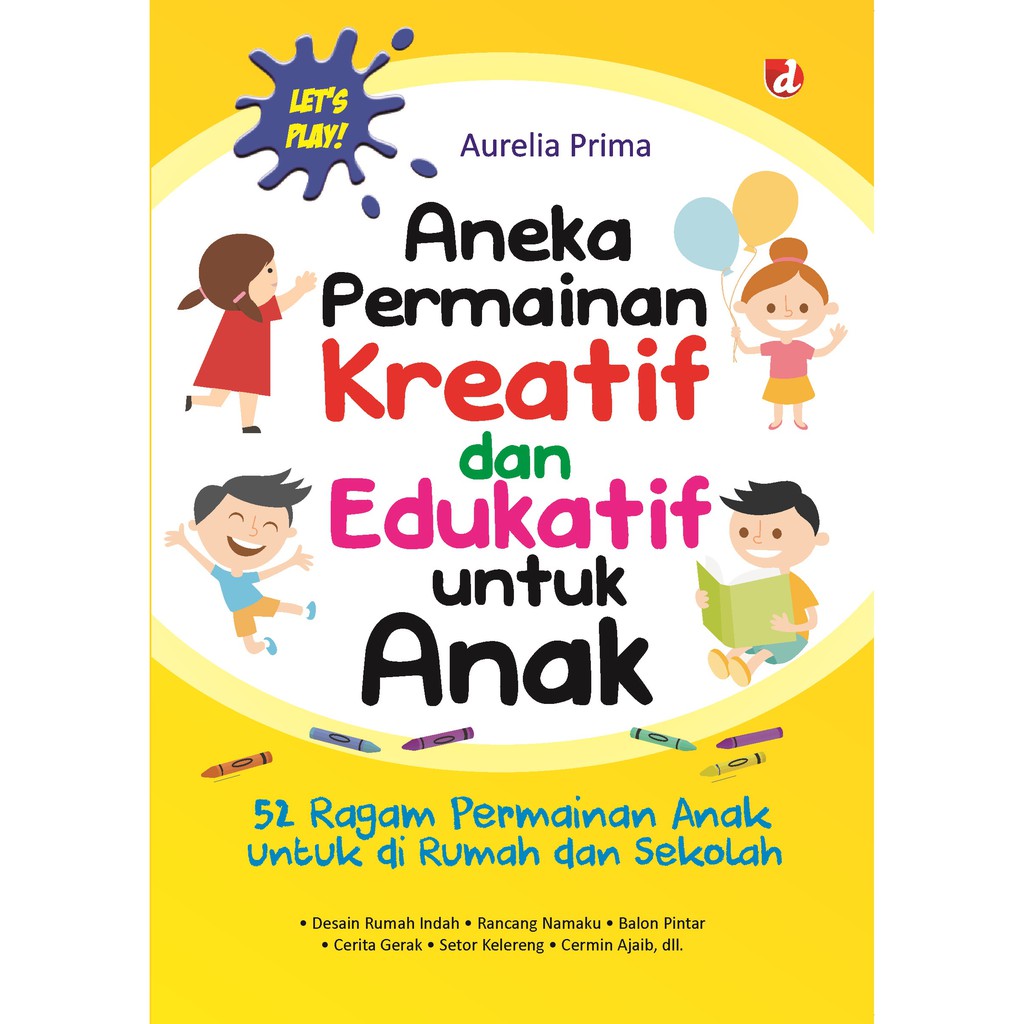

Buku Aneka Permainan Kreatif dan Edukatif untuk Anak - DIVA Press
