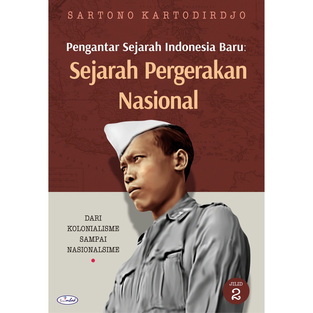 Pengantar Sejarah Indonesia Baru: Sejarah Pergerakan Nasional Dari Kolonialisme Sampai Nasionalisme