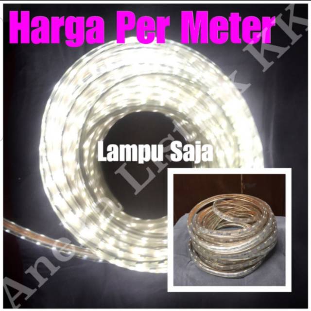 Lampu Led Strip Selang Smd 5050 220v Outdoor Putih 1m 1 M Meter 1meter Per Meter Permeter Shopee Indonesia