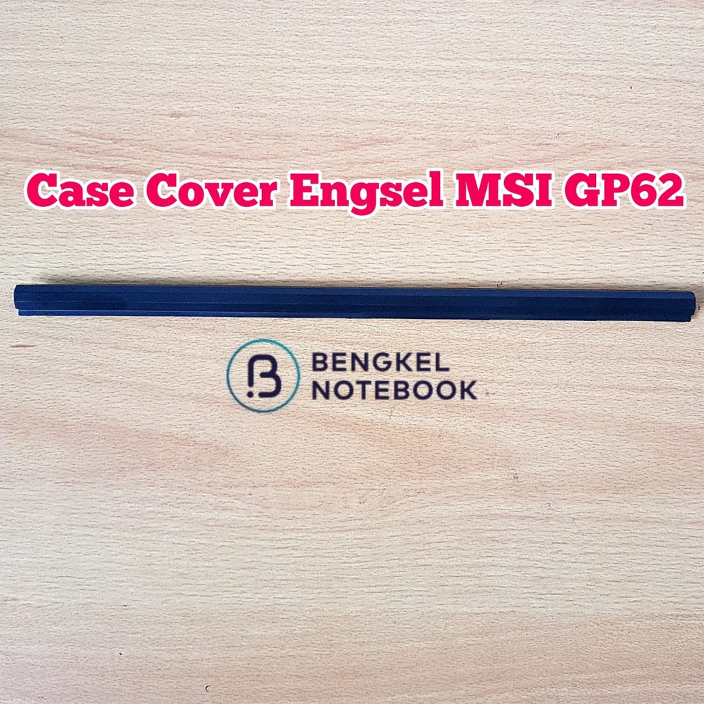 Case Hinge Cover Tutup Engsel MSI GP62 GV62 GL62 GP62MVR MS-16J9 MS-16J5 MS-16J6 MS-16J9 GP62MVR GL62M