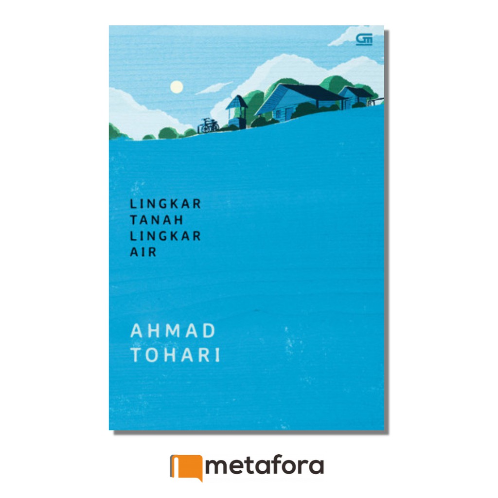 Lingkar Tanah Lingkar Air - Ahmad Tohari