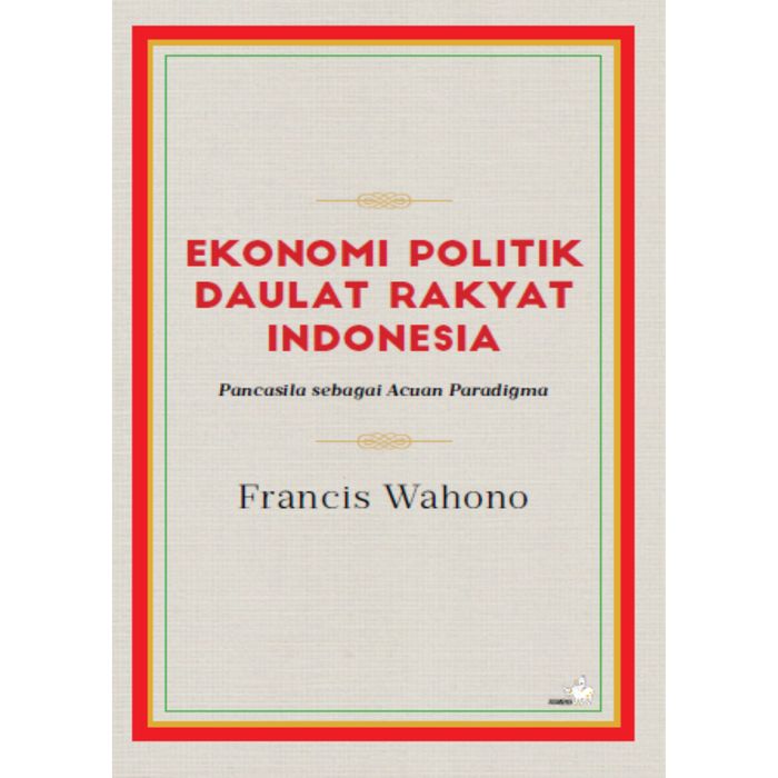 Buku Ekonomi Politik Daulat Rakyat Indonesia - Francis Wahyono