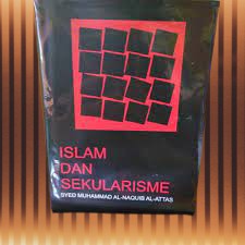 Islam dan Sekularisme - Syed Muhammad Naquib al-Attas