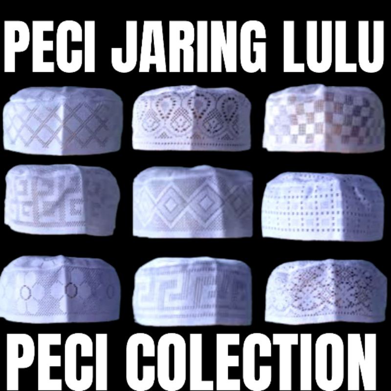 PECI LULU / PECI JARING LULU / PECI JARING PUTIH / PECI JARING / PECI NEW LULU / PECI SAUDI / KOPIAH