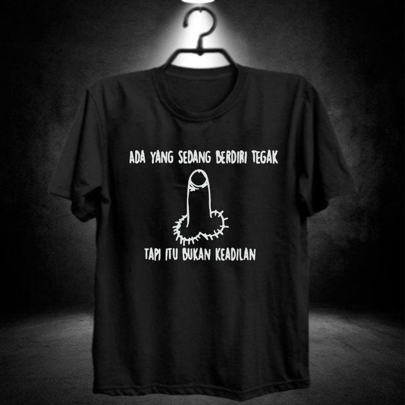 ada yang tegak bukan keadilan / kontol kntl / kaos distro frontal / titid / baju pukimak / murah