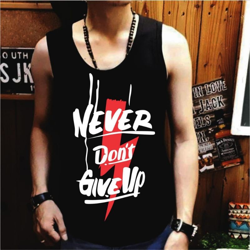 NEL-FASHION SINGLET KAOS DISTRO/T-SHIRT SINGLET NEVER DONT GIVE UP FIT TO L-XL