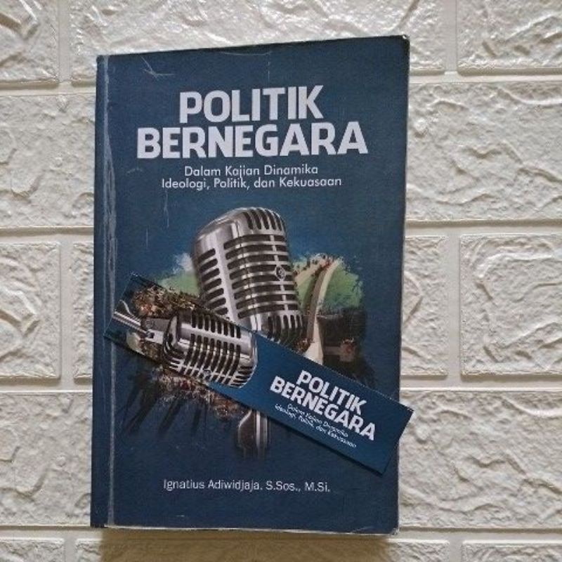 POLITIK BERNEGARA dalam kajian dinamika ideologi politik dan kekuasaan